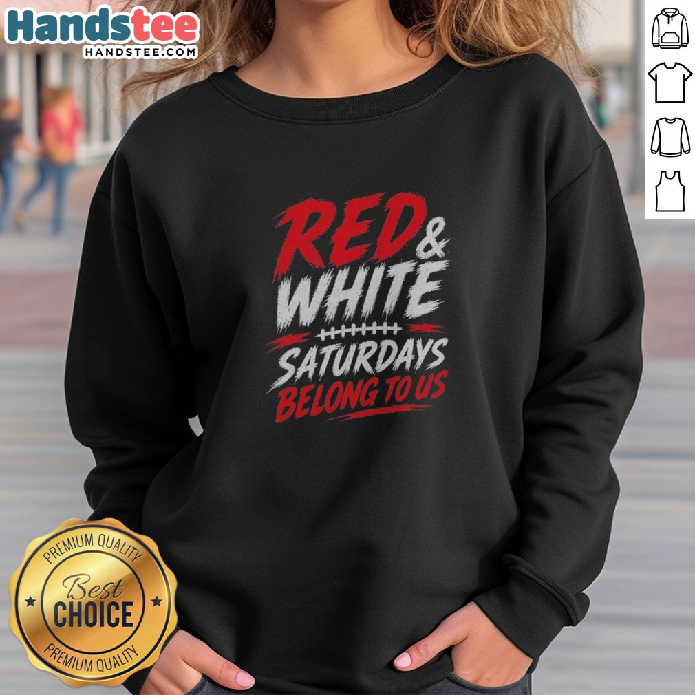 Pretty College Football Red White Game Day Saturdays Belong To Us Shirt on Sweatshirt Pretty College Football Red White Game Day Saturdays Belong To Us Shirt shown as a sweatshirt preview