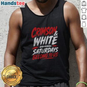 Pretty Crimson And White College Football Saturdays Belong To Us Tank Top featuring a vibrant design perfect for game day.