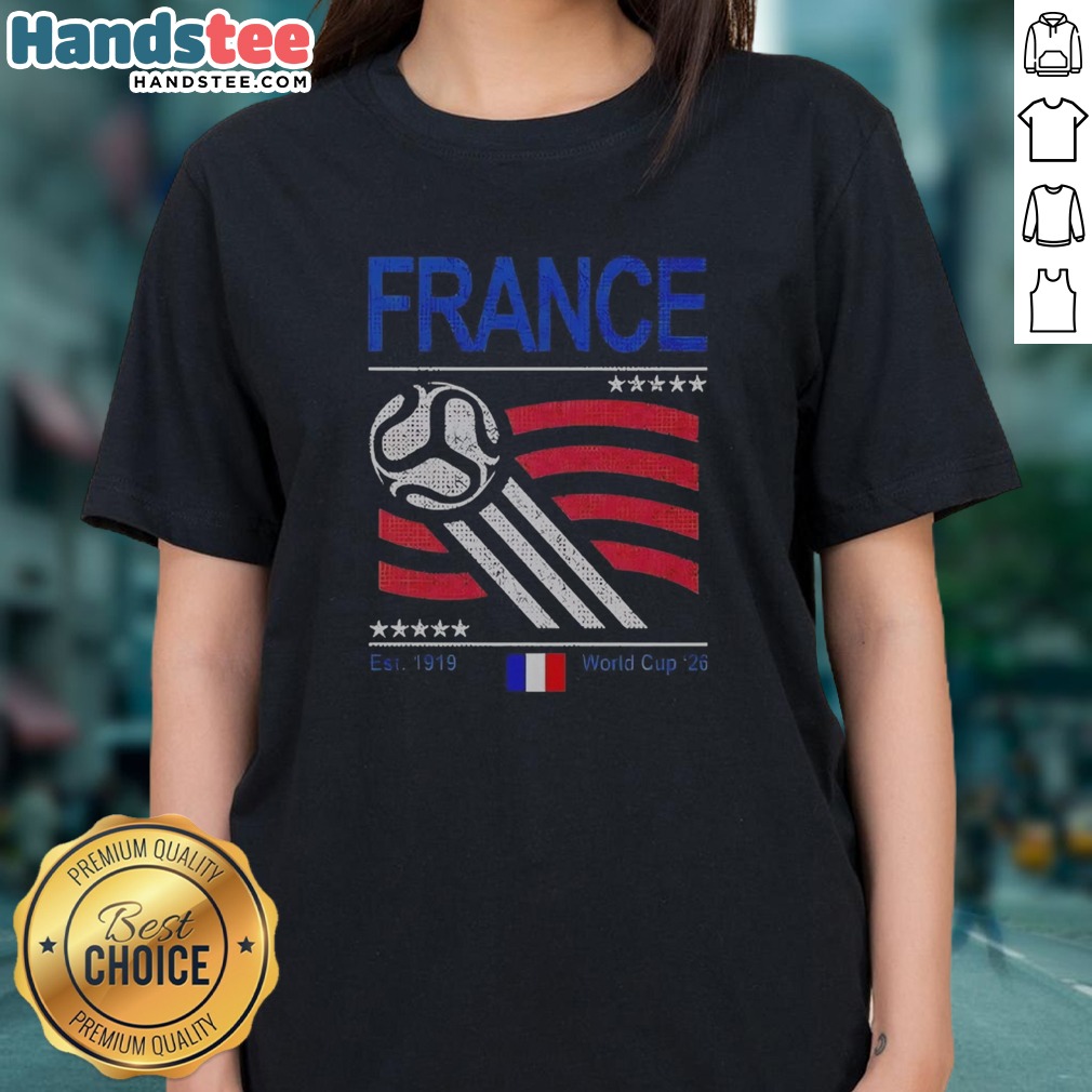 Pretty France National Team Est 1919 World Cup 2026 Soccer Football Fan Shirt on Ladies Shirt Pretty France National Team Est 1919 World Cup 2026 Soccer Football Fan Shirt shown as a ladies shirt preview