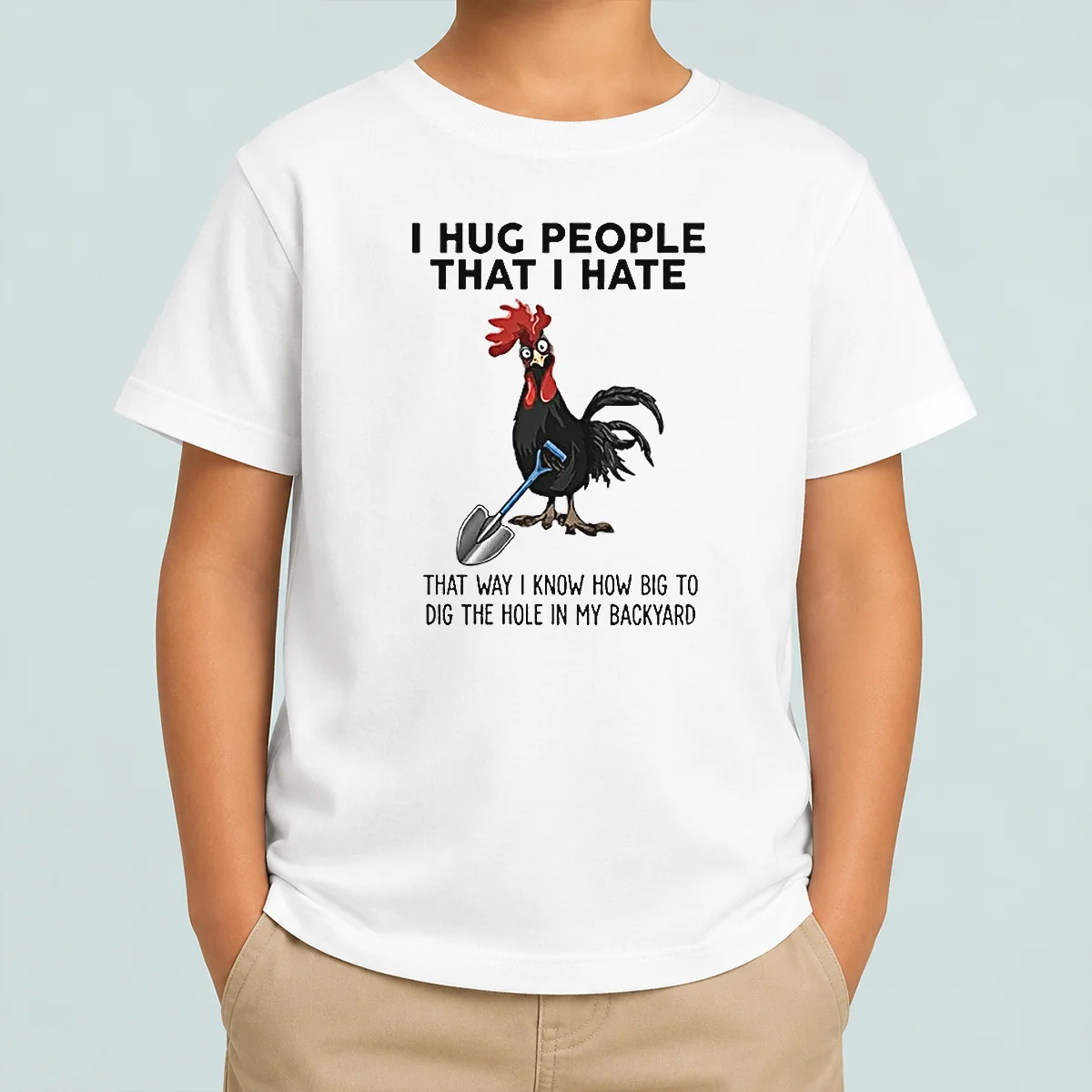 Pretty I Hug People That I Hate That Way I Know How Big To Dig The Hole In My Backyard Kids T-Shirt
