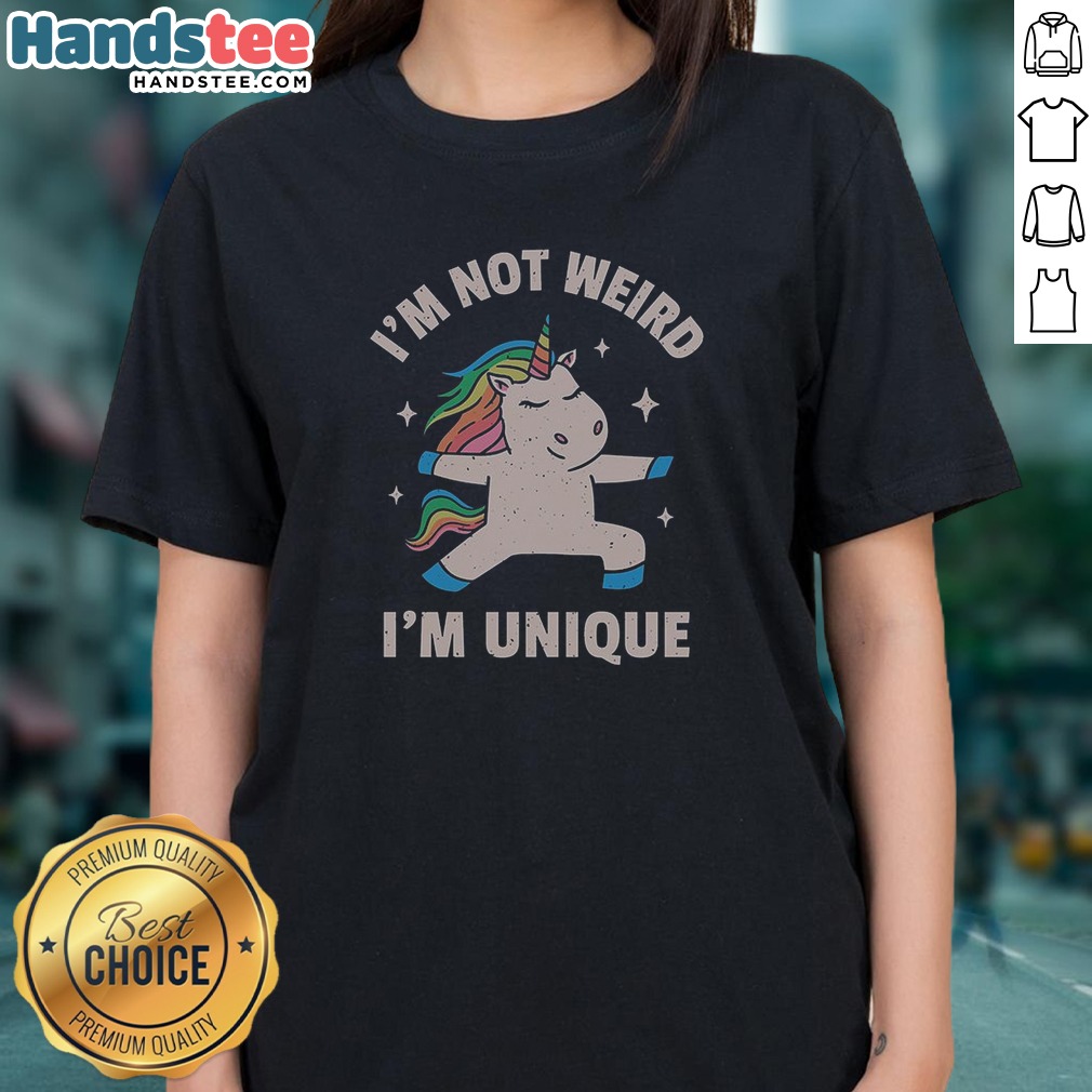 Pretty I'M Not Weird I'M Unique Shirt on Ladies Shirt Pretty I'M Not Weird I'M Unique Shirt shown as a ladies shirt preview