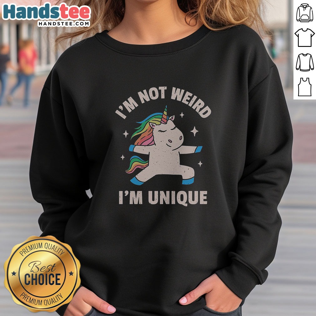 Pretty I'M Not Weird I'M Unique Shirt on Sweatshirt Pretty I'M Not Weird I'M Unique Shirt shown as a sweatshirt preview
