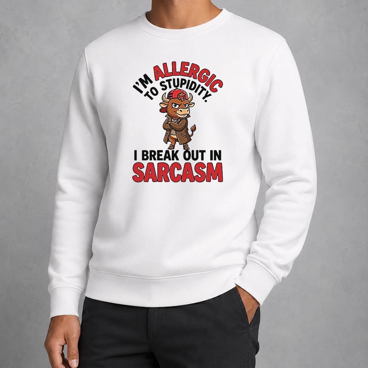 Pretty Im Allergic To Stupidity I Break Out In Sarcasm Sweater