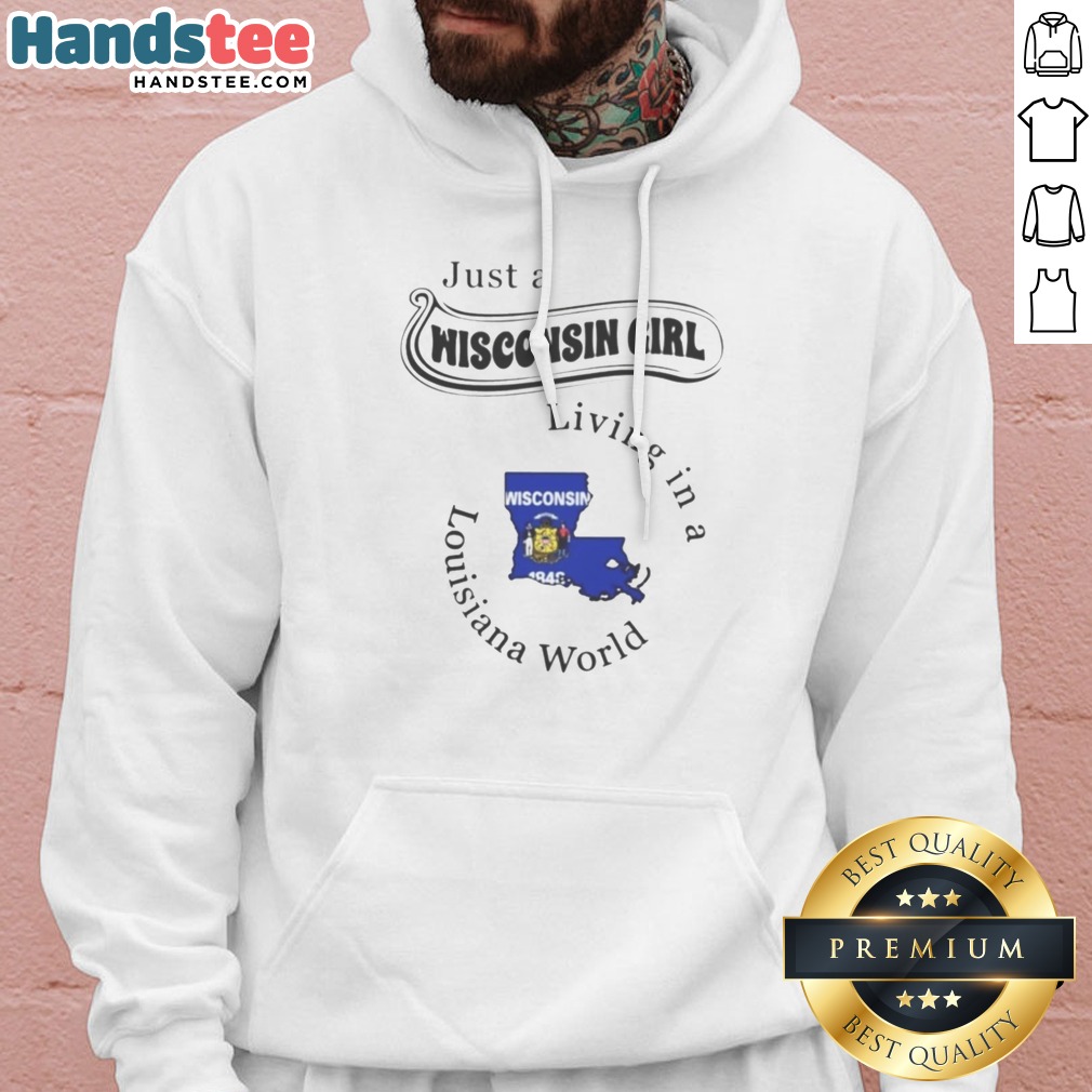 Pretty Just A Wisconsin Girl Living In A Louisiana World Shirt on Hoodie Pretty Just A Wisconsin Girl Living In A Louisiana World Shirt shown as a hoodie preview