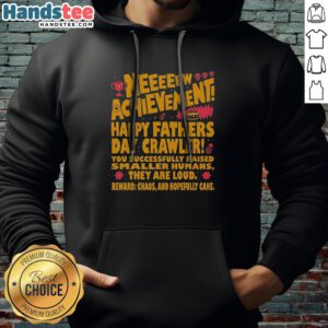 Pretty Neeeeew Achievement Happy Fathers Day Crawler Hoodie featuring a unique design for celebrating dads.