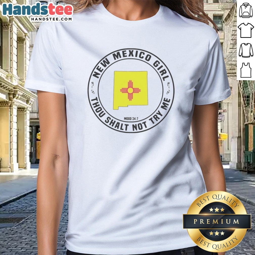 Pretty New Mexico Girl Thou Shalt Not Try Me Mood 24 7 State Map Shirt on Ladies Shirt Pretty New Mexico Girl Thou Shalt Not Try Me Mood 24 7 State Map Shirt shown as a ladies shirt preview