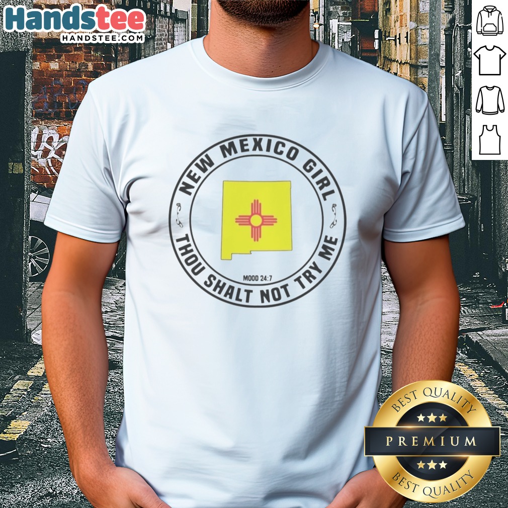 Pretty New Mexico Girl Thou Shalt Not Try Me Mood 24 7 State Map Shirt on Classic Shirt Pretty New Mexico Girl Thou Shalt Not Try Me Mood 24 7 State Map Shirt shown as a classic shirt preview