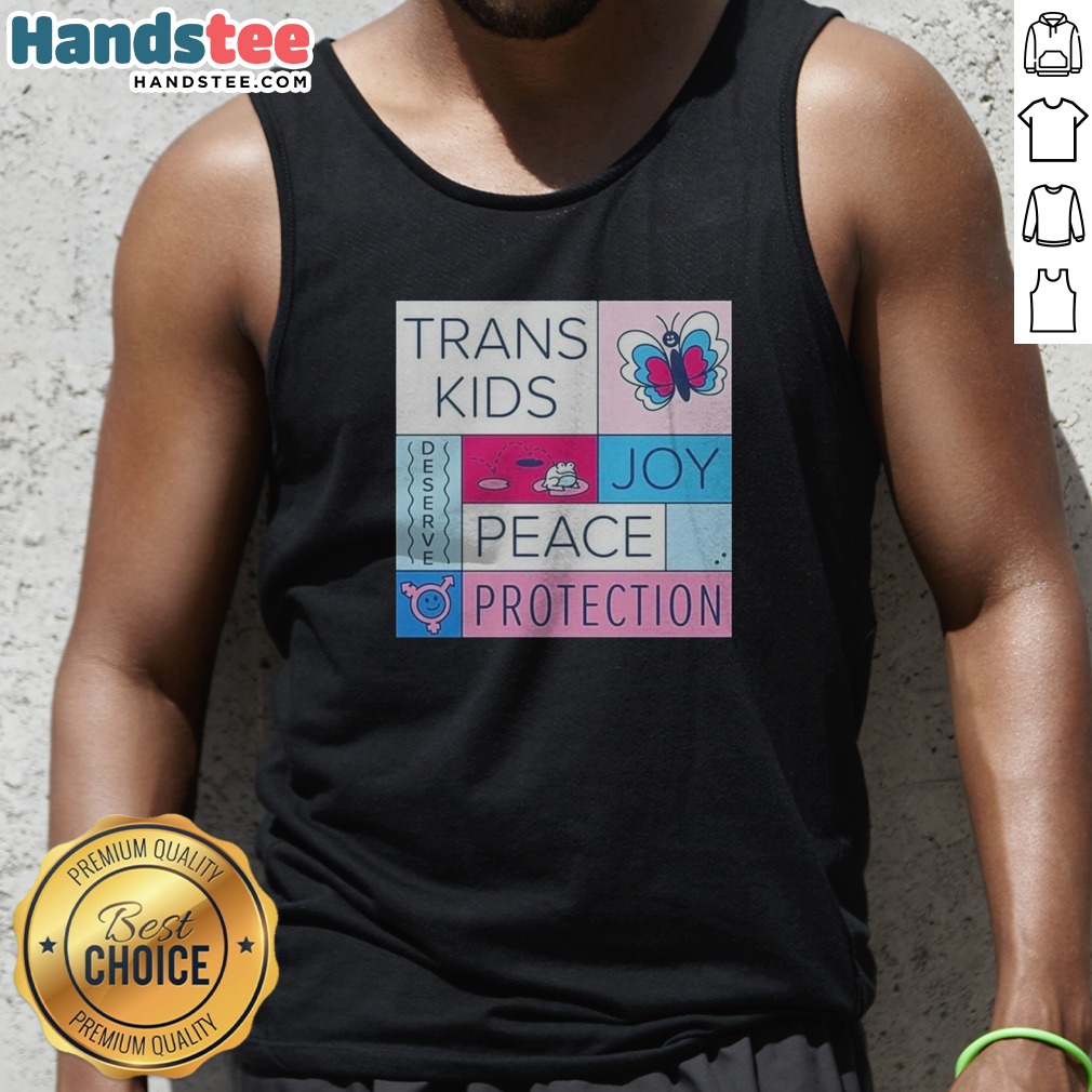 Pretty Trans Kids Deserve Joy Peace Protection Shirt on Tank Top Pretty Trans Kids Deserve Joy Peace Protection Shirt shown as a tank top preview
