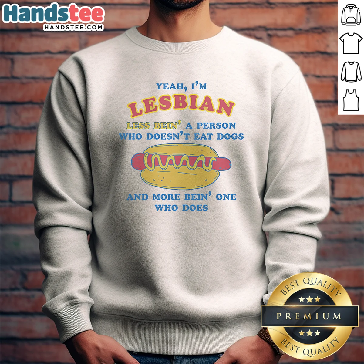 Pretty Yeah Im Lesbian Less Bein A Guy WHO Doesnt Eat Dogs And More Bein One WHO Does Sweatshirt