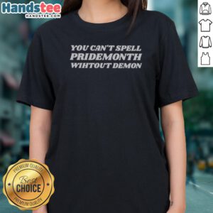 Pretty You Can'T Spell Pridemonth Ladies Shirt featuring vibrant colors and a playful graphic design
