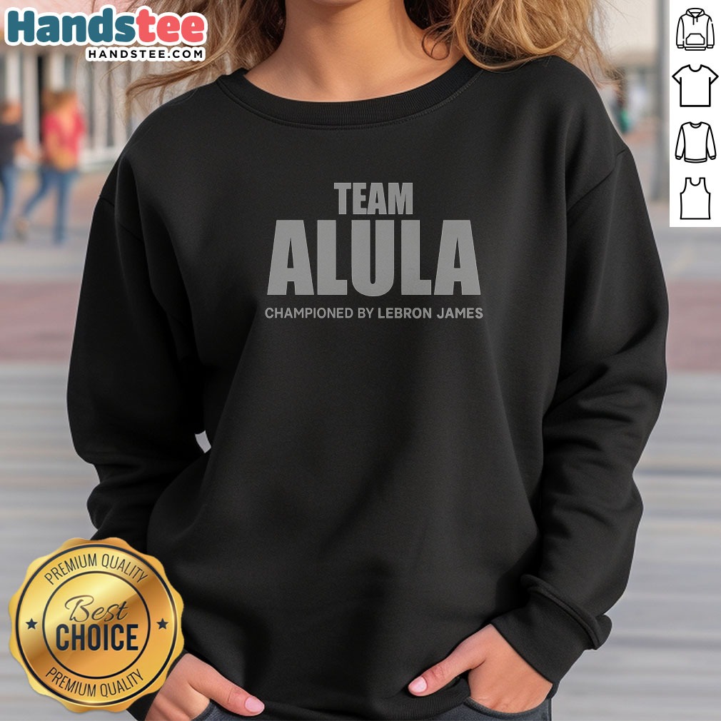 Team Alula Championed By Lebron James Sweatshirt