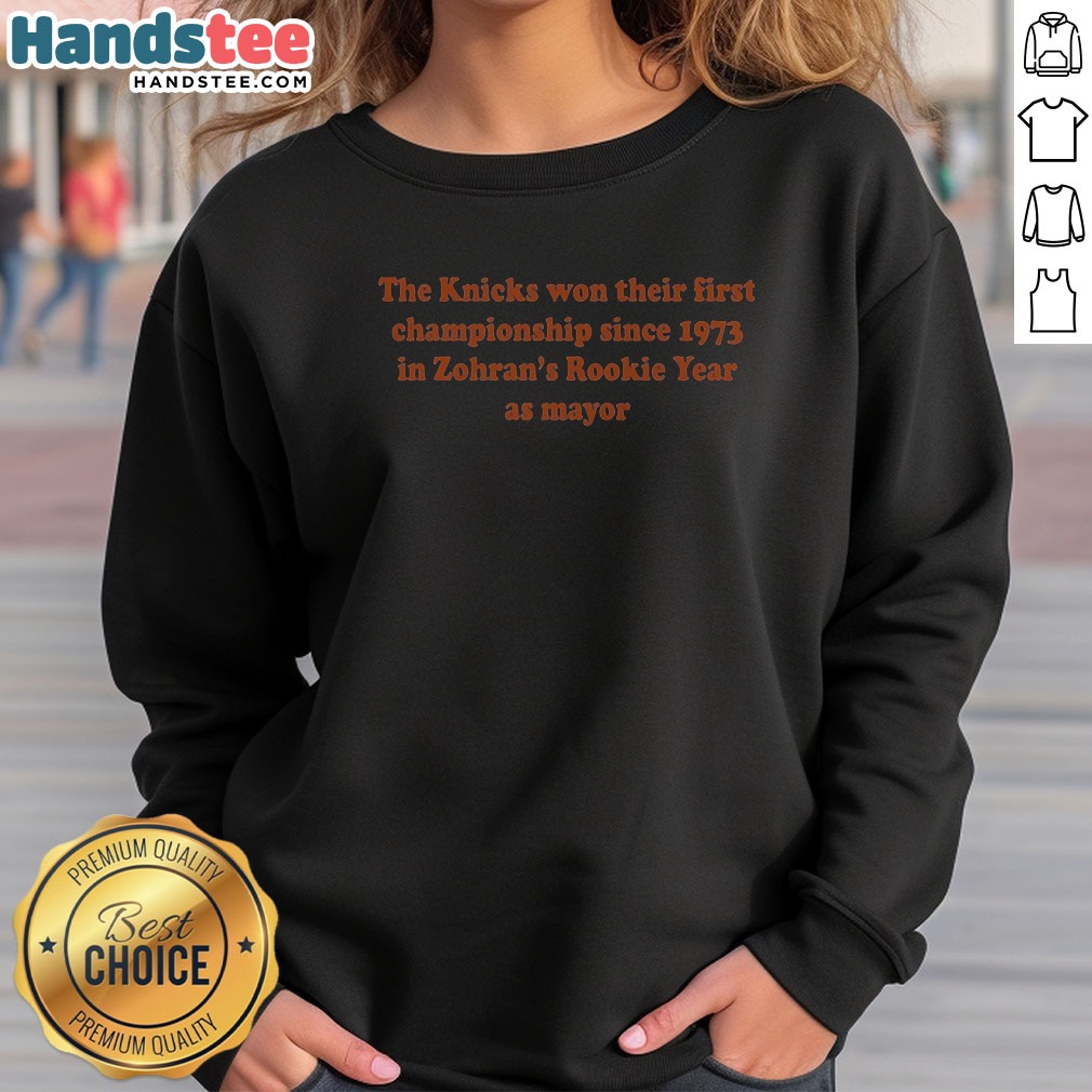 The Knicks Won Their First Championship Since 1973 In Zohran'S Rookie Year Sweatshirt