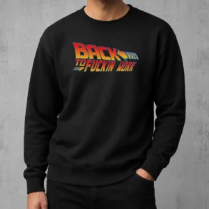 Top Back To Fuckin Work Sweater