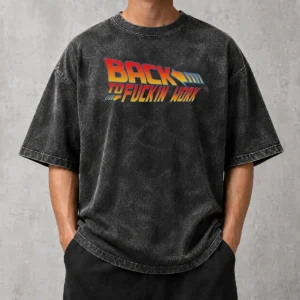 Top Back To Fuckin Work Washed T-Shirt