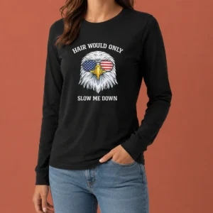 Top Bald Eagle Hair Would Only Slow Me Down 4th Of July 2026 Long Sleeve Shirt