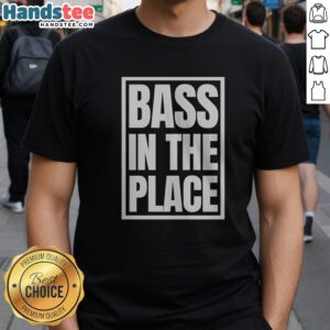 Top Bass In The Place Shirt featuring a vibrant graphic design on a comfortable tee.