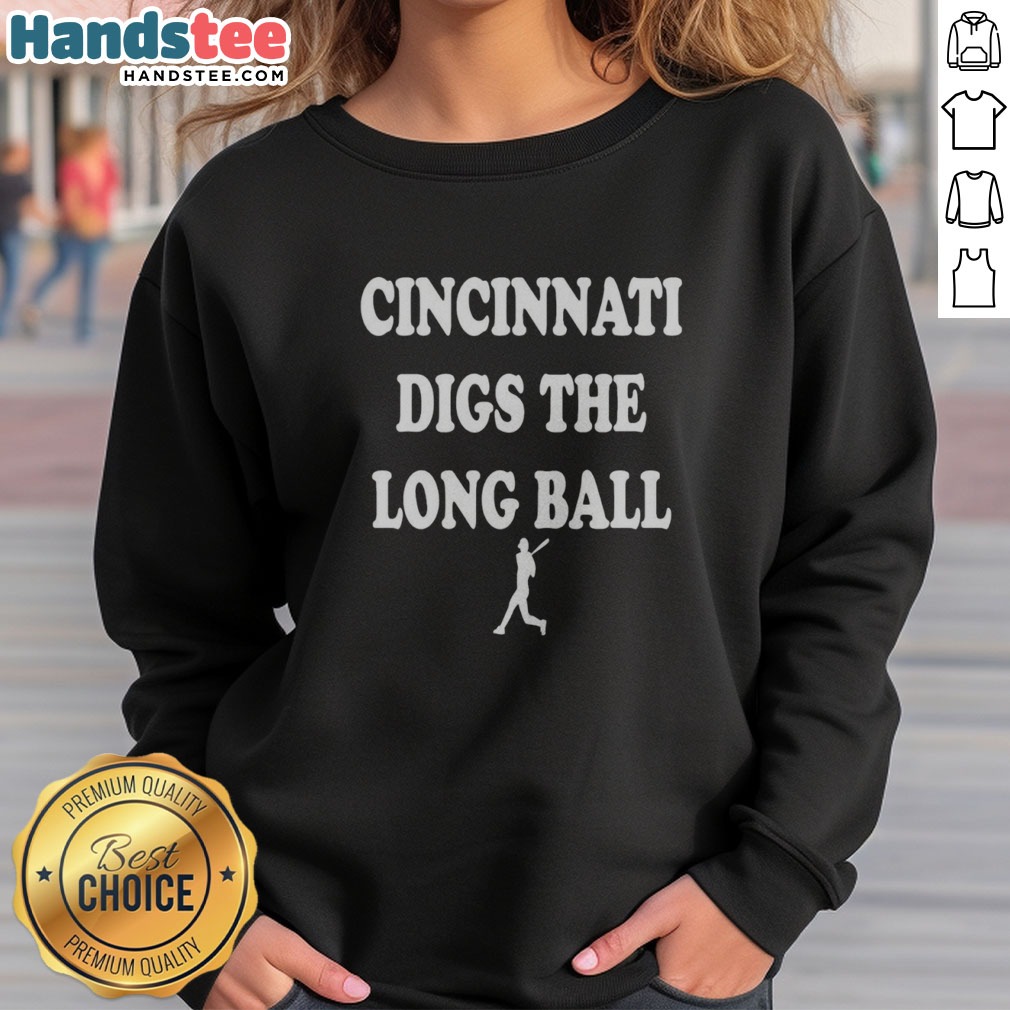 Top Cincinnati Reds MLB Digs The Long Ball Shirt on Sweatshirt Top Cincinnati Reds MLB Digs The Long Ball Shirt shown as a sweatshirt preview