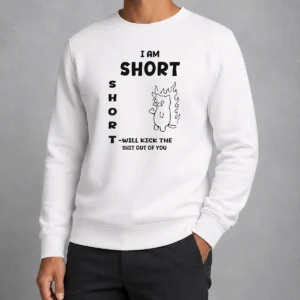 Top I Am Short Short Will Kick The Shit Out Of You Cat Flames Funny Sarcasm Sweater