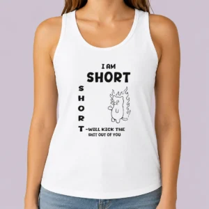 Top I Am Short Short Will Kick The Shit Out Of You Cat Flames Funny Sarcasm Tank Top
