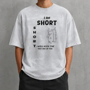 Top I Am Short Short Will Kick The Shit Out Of You Cat Flames Funny Sarcasm printed on a soft washed t shirt