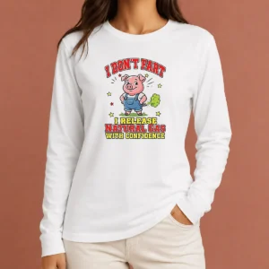 Top I Dont Fart I Release Natural Gas With Confidence Long Sleeve Shirt