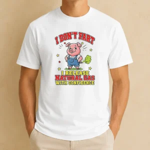 Top I Dont Fart I Release Natural Gas With Confidence t shirt in classic crew neck style with bold text print
