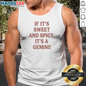 Top If It Is Sweet And Spicy Its A Gemini Tank Top, white sleeveless casual shirt with zodiac-themed text