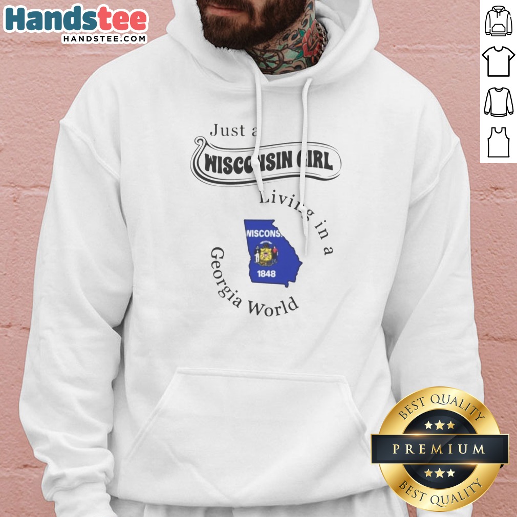 Top Just A Wisconsin Girl Living In A Georgia World Shirt on Hoodie Top Just A Wisconsin Girl Living In A Georgia World Shirt shown as a hoodie preview