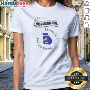 Top Just A Wisconsin Girl Living In A Georgia World Ladies Shirt featuring casual fit and short sleeves