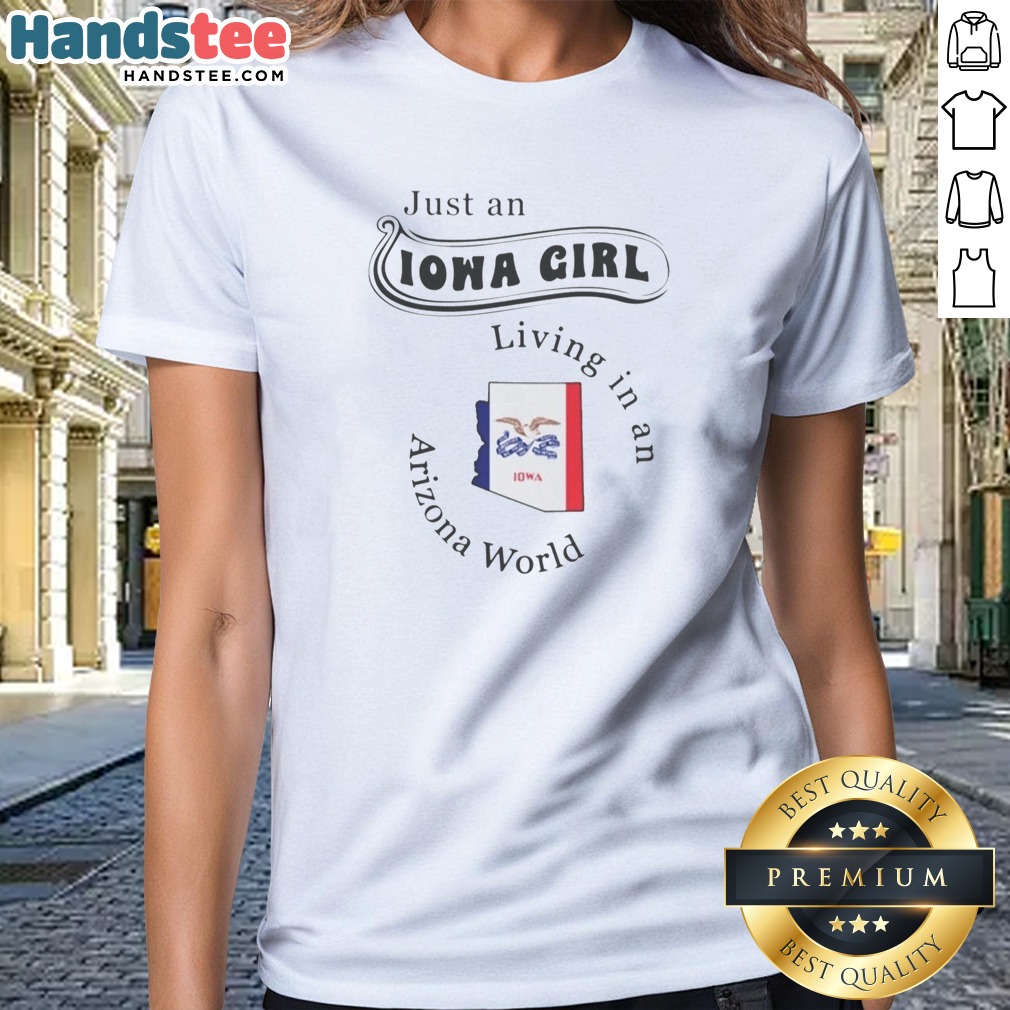 Top Just An Iowa Girl Living In An Arizona World Iowa Map State Shirt on Ladies Shirt Top Just An Iowa Girl Living In An Arizona World Iowa Map State Shirt shown as a ladies shirt preview
