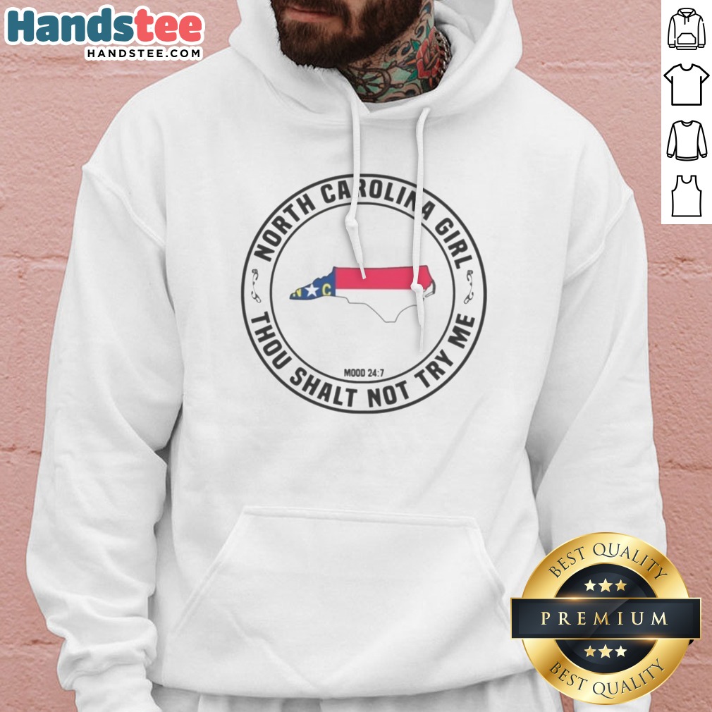 Top North Carolina Girl Thou Shalt Not Try Me Mood 24 7 State NC Shirt on Hoodie Top North Carolina Girl Thou Shalt Not Try Me Mood 24 7 State NC Shirt shown as a hoodie preview