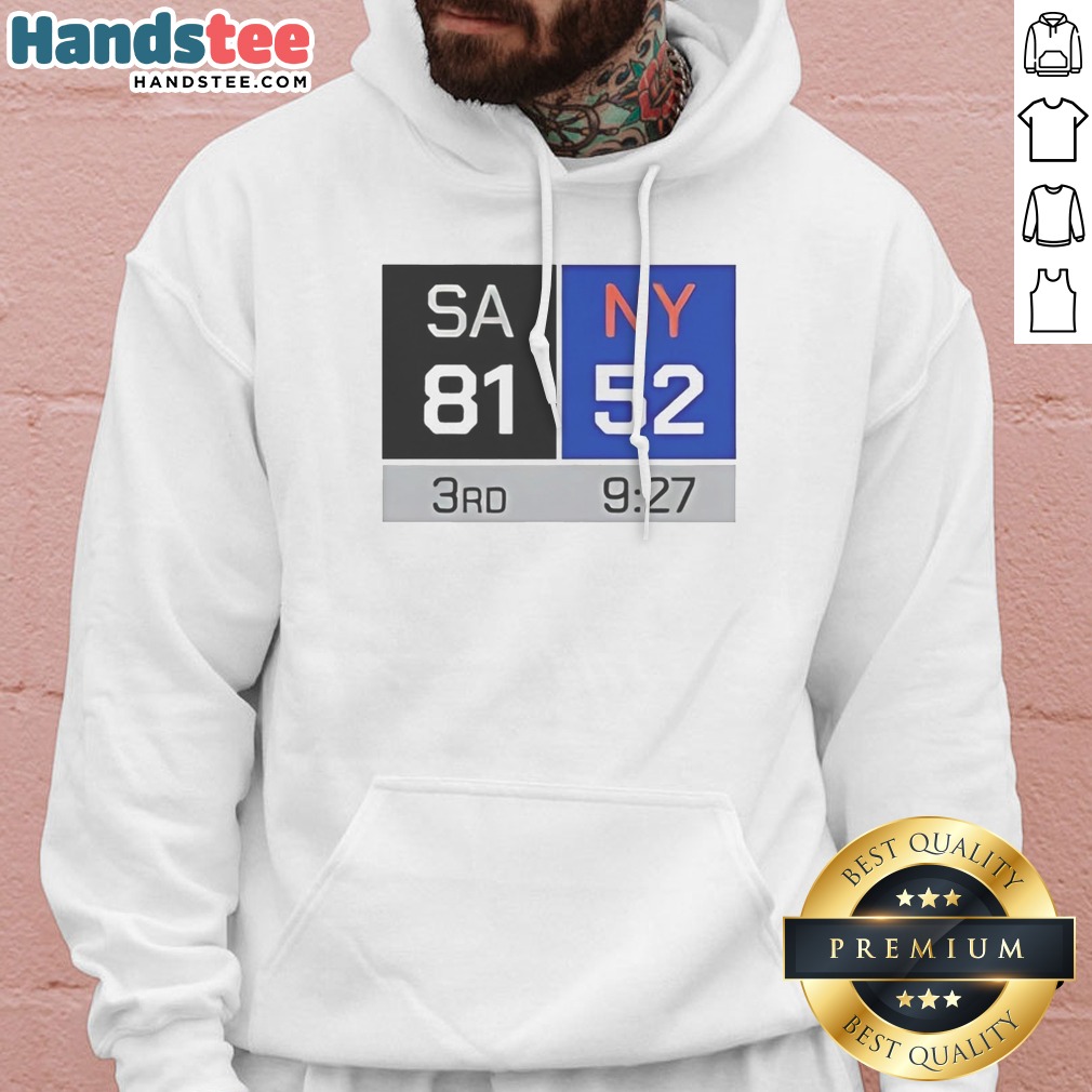 Top SA 81 NY 52 Third Quarter Scoreboard San Antonio Spurs Vs New York Knicks Hoodie