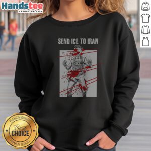 Top Send ICE To Iran Immigration Political Satire Sweatshirt