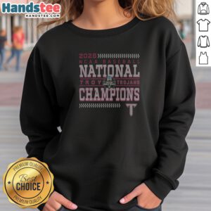 Troy Trojans 2026 NCAA Baseball National Champions College World Series Omaha Sweatshirt