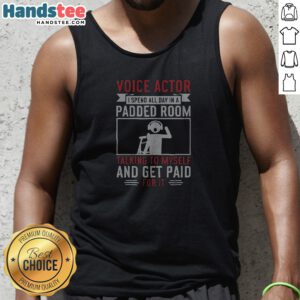 Voice Actor Padded Room Talking To Himself Bold Career Humor Tank Top
