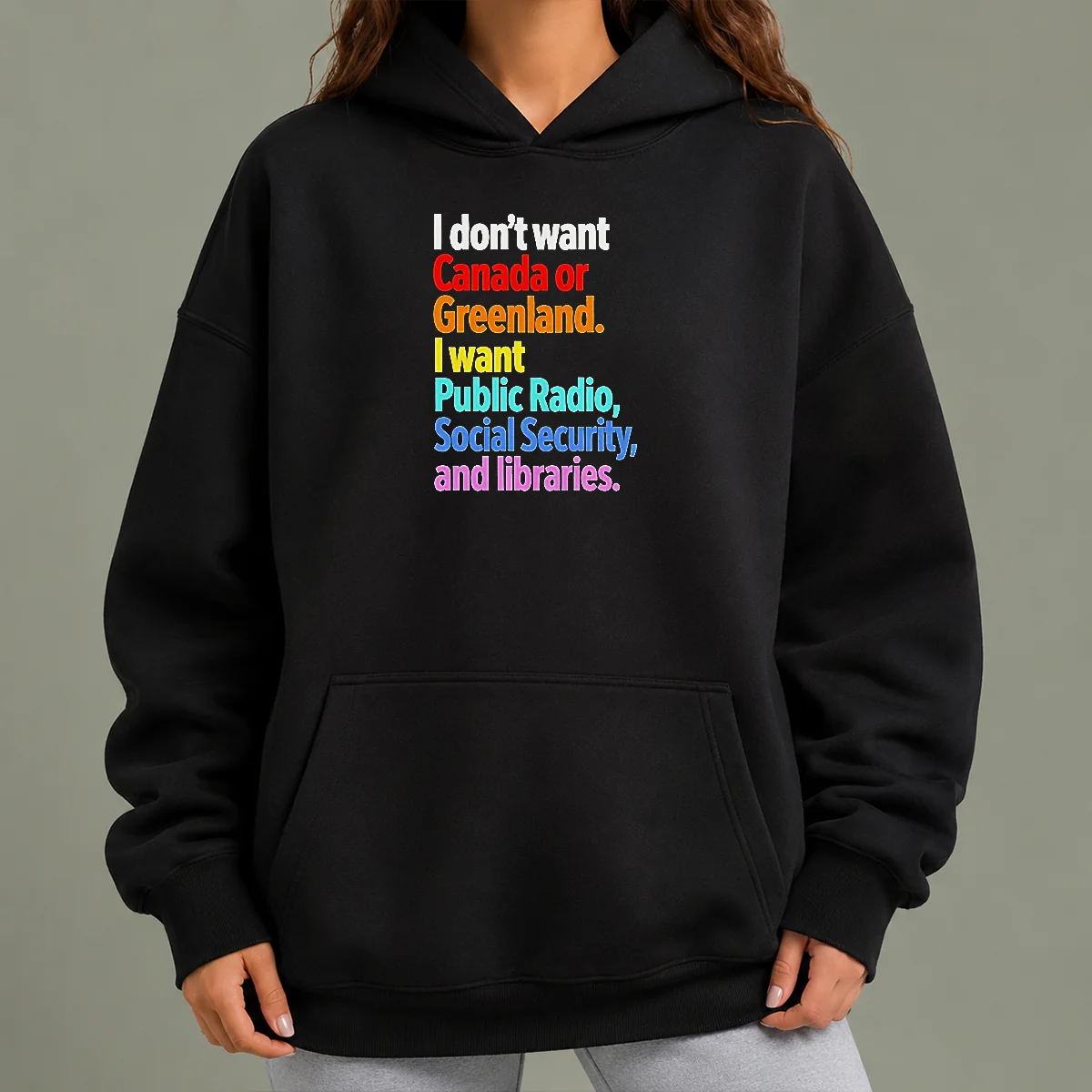 Awesome Funny I Don'T Want Canada Or Greenland I Want Public Radio Social Security And Libraries Hoodie