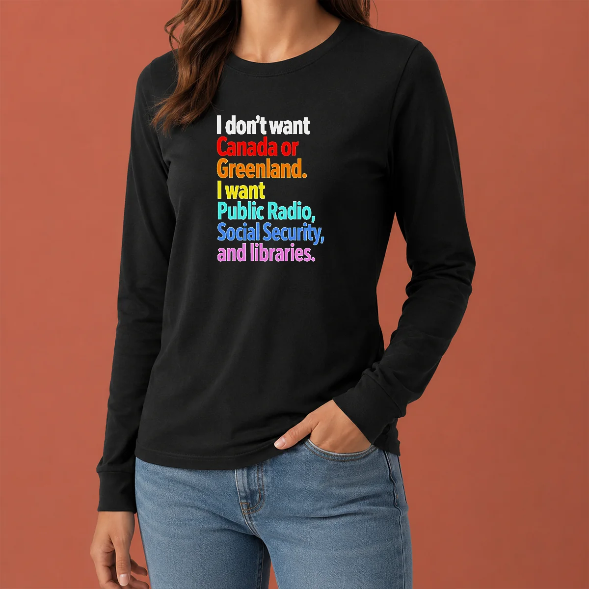 Awesome Funny I Don'T Want Canada Or Greenland I Want Public Radio Social Security And Libraries Long Sleeve Shirt