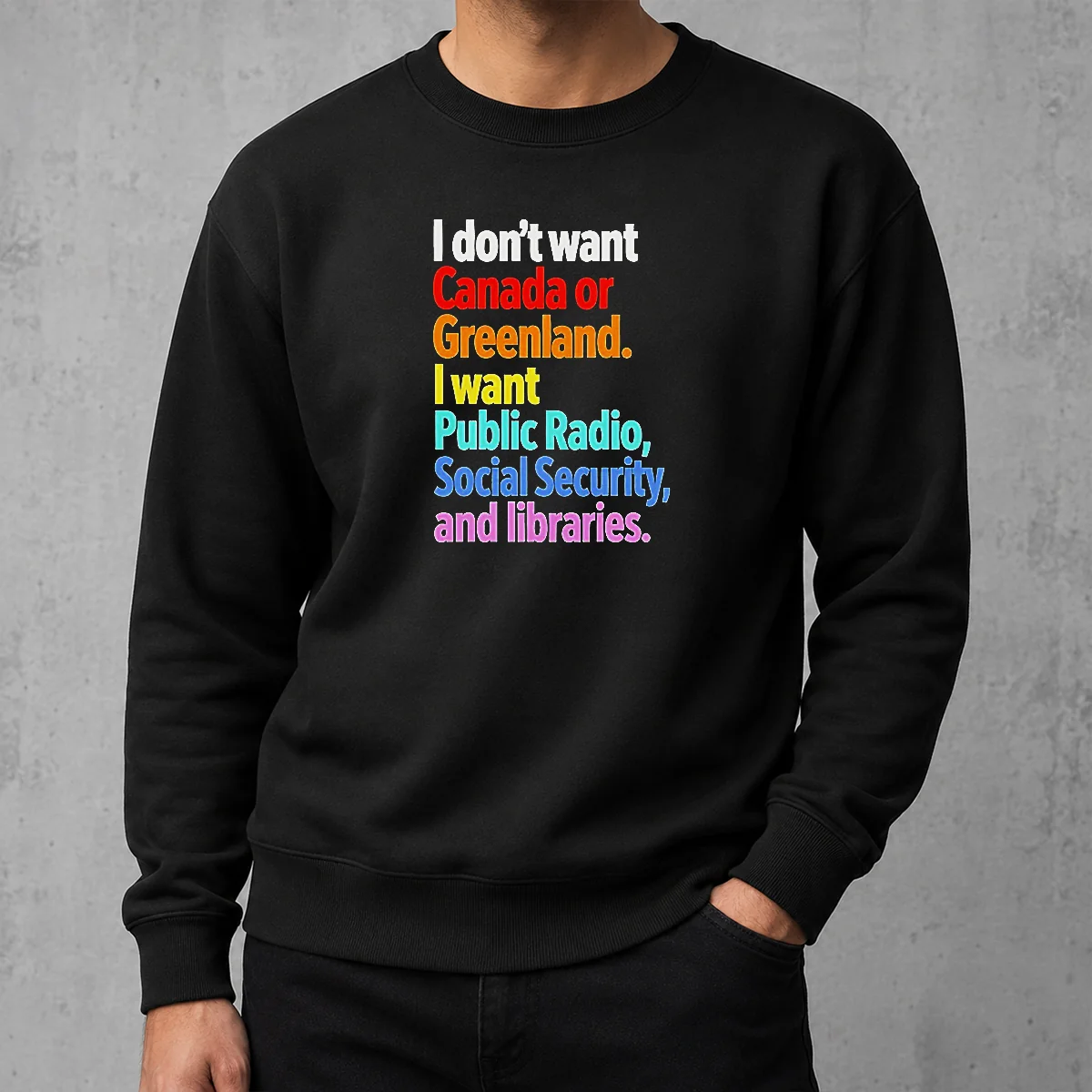 Awesome Funny I Don'T Want Canada Or Greenland I Want Public Radio Social Security And Libraries sweater in navy blue, crew neck, long sleeves