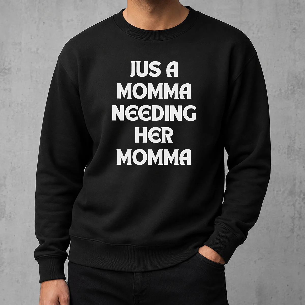 Awesome Funny T Jus A Momma Needing Her Momma Sweater