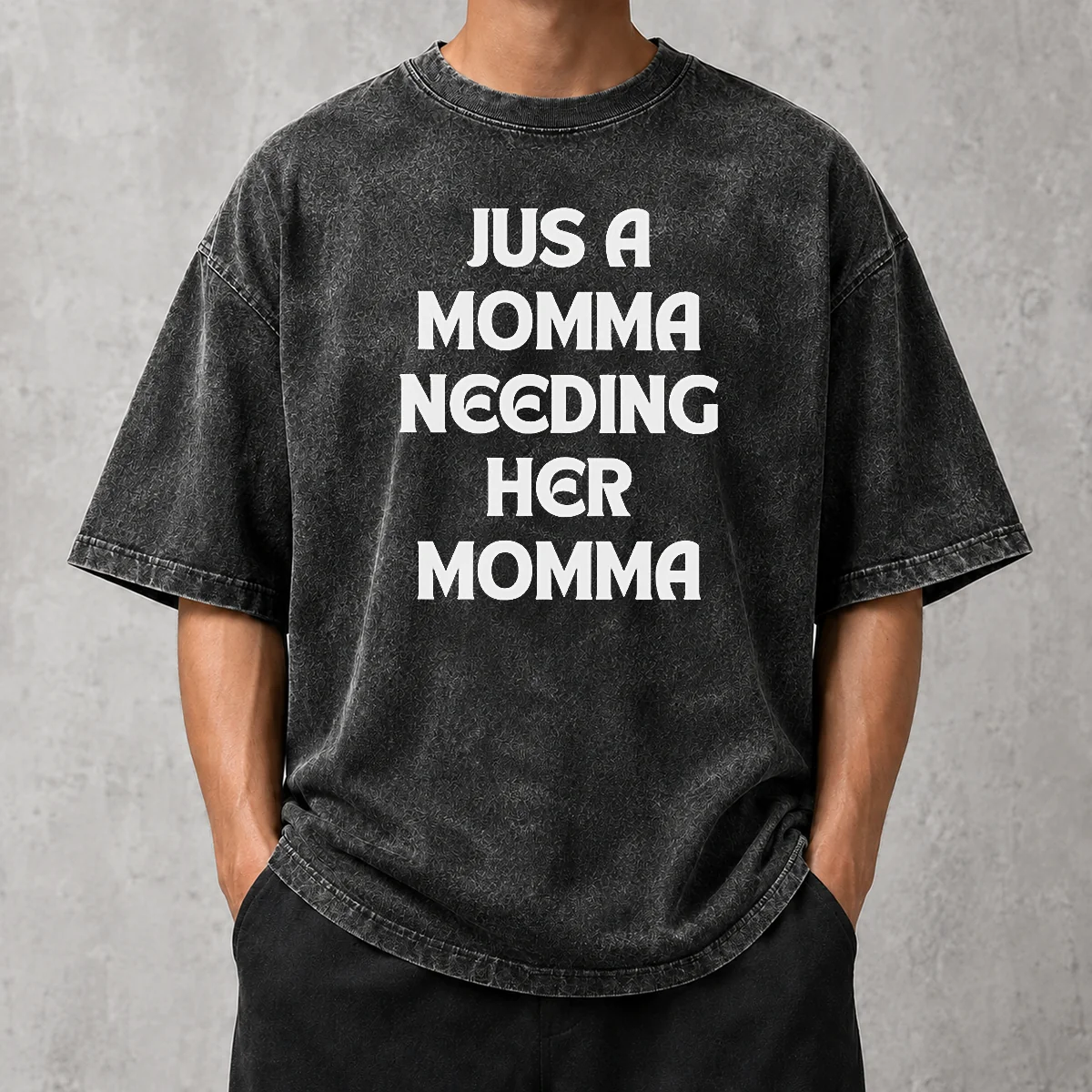 Awesome Funny T Jus A Momma Needing Her Momma Washed T-Shirt
