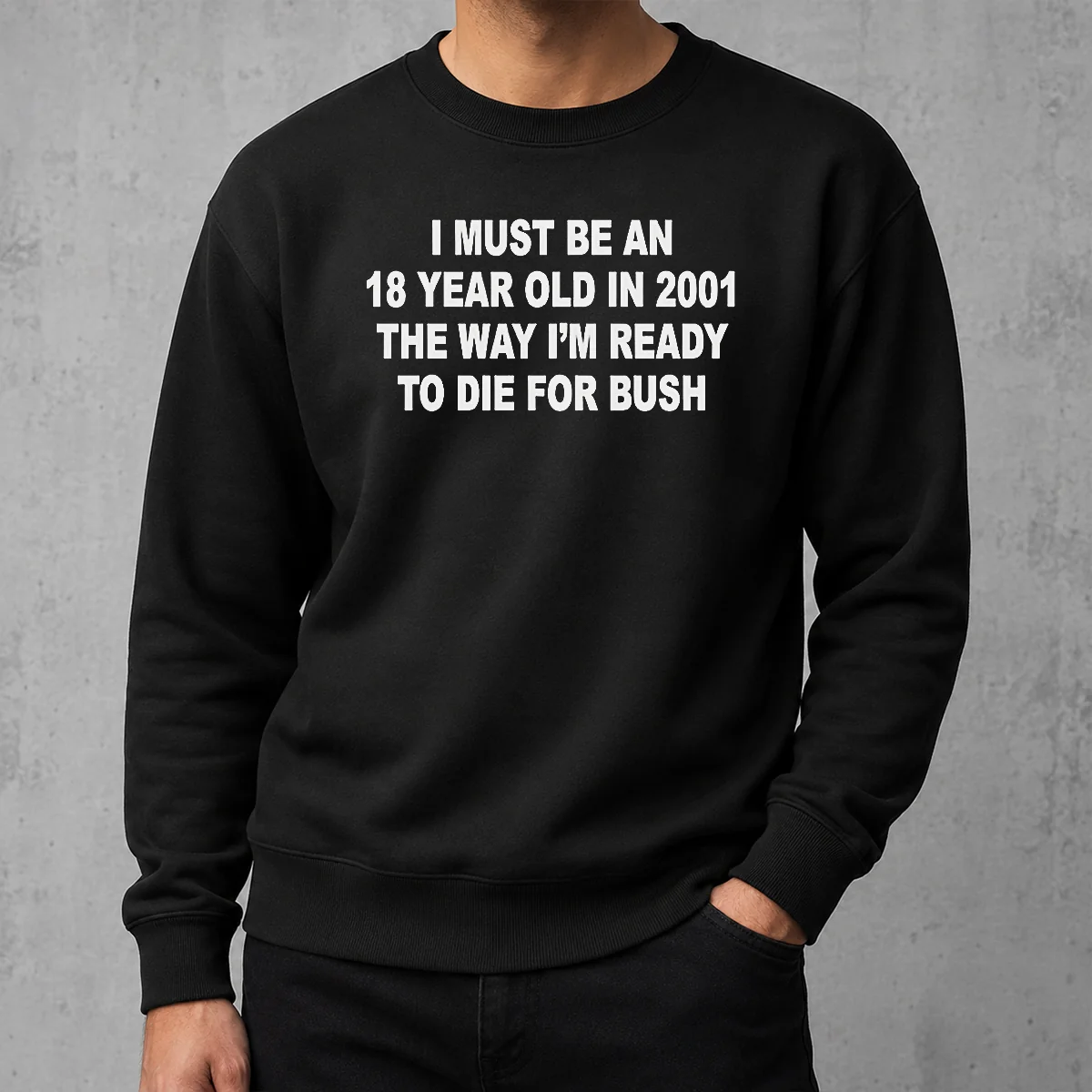 Awesome I Must Be An 18 Year Old In 2001 The Way Im Ready To Die For Bush Sweater