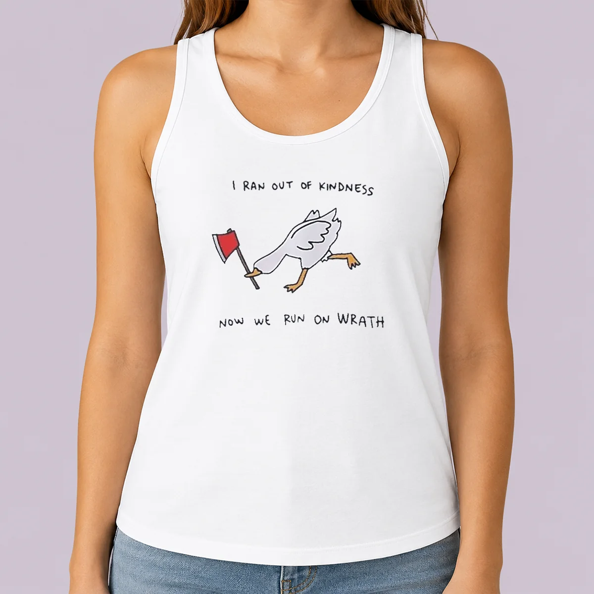 Awesome I Ran Out Of Kindness Now We Run On Wrath Goose Tank Top