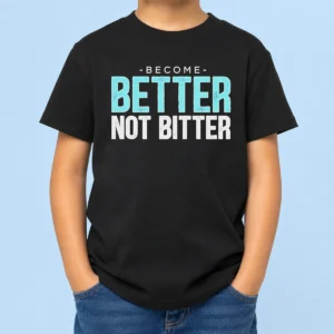 Awesome Inspirational Quote Become Better Not Bitter Motivational Kids T-Shirt