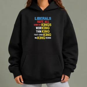 Awesome Liberals Hate All Kinds Of Kings Working Thin King Fact Checking Making Sense hoodie in black with front pouch pocket and drawstring hood