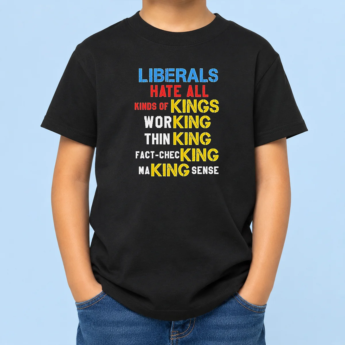 Awesome Liberals Hate All Kinds Of Kings Working Thin King Fact Checking Making Sense Kids T-Shirt