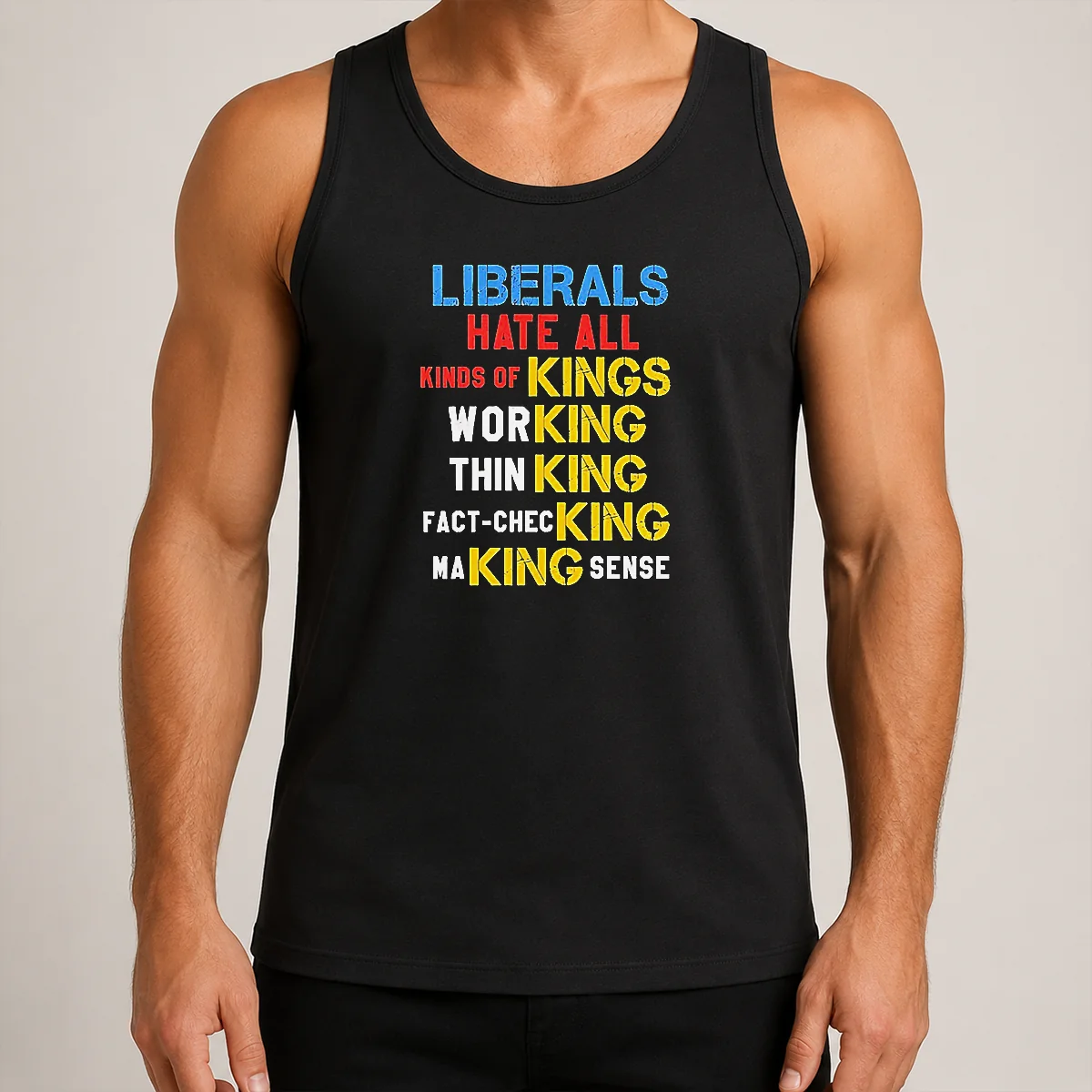 Awesome Liberals Hate All Kinds Of Kings Working Thin King Fact Checking Making Sense Tank Top