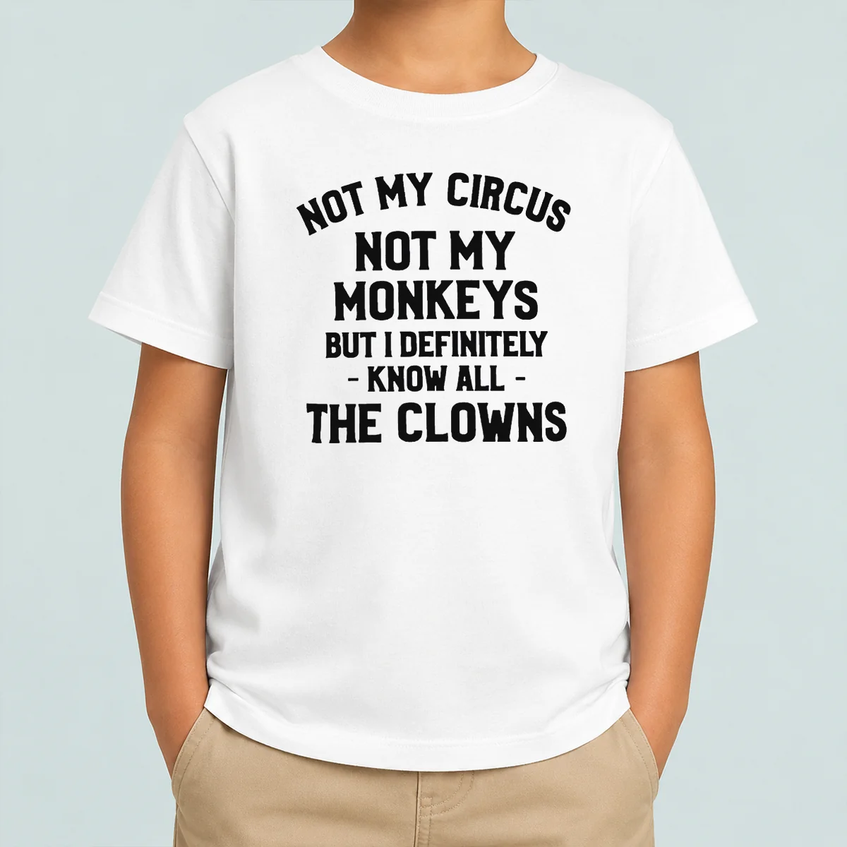 Awesome Not My Circus Not My Monkeys But I Definitely Know All The Clowns Text Kids T-Shirt