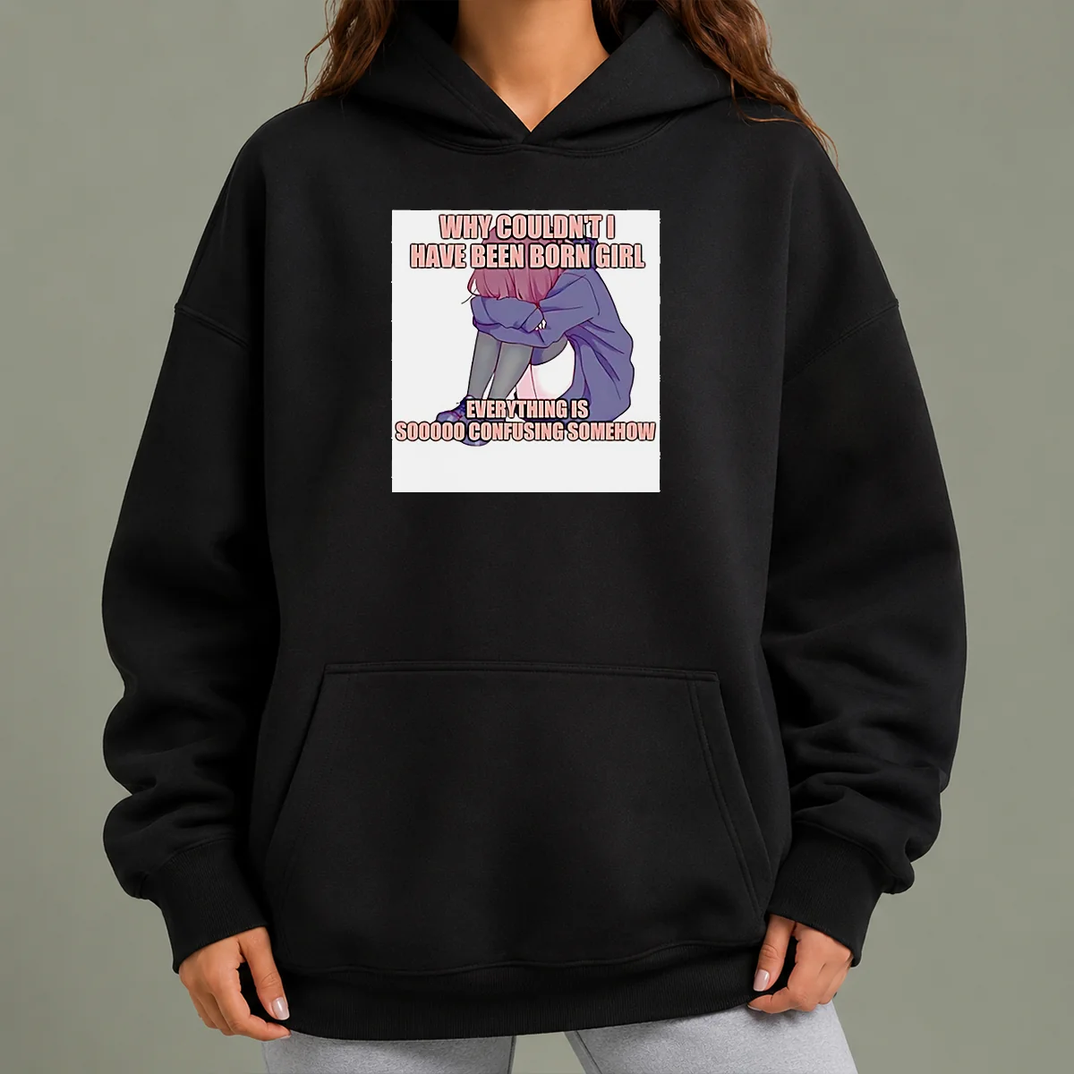 Awesome Why Couldn'T I Have Been Born Girl Everything Is So Confusing Somehow Hoodie in black, front view with kangaroo pocket and drawstring hood