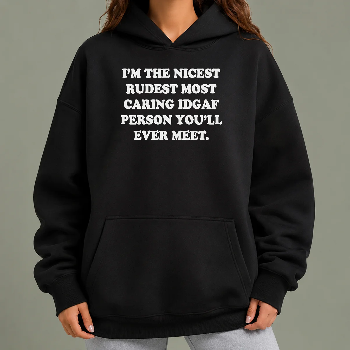 Funny I'M The Nicest Rudest Most Caring IDGAF Person You'Ll Ever Meet Hoodie