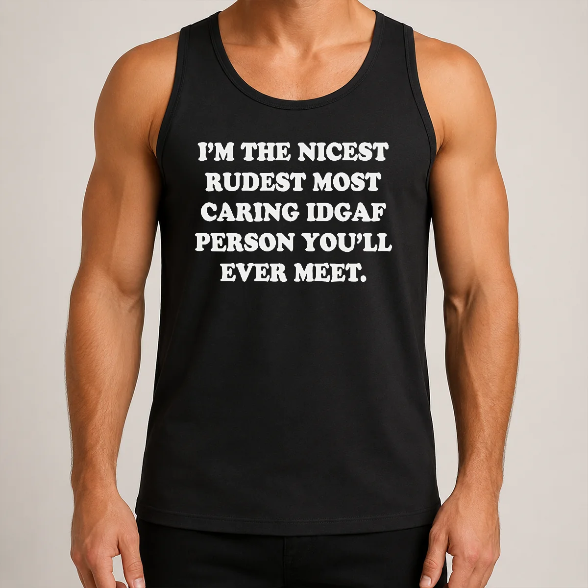 Funny I'M The Nicest Rudest Most Caring IDGAF Person You'Ll Ever Meet Tank Top